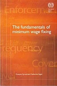 The Fundamentals of Minimum Wage Fixing (Paperback)
