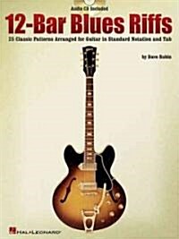 12-Bar Blues Riffs: 25 Classic Patterns Arranged for Guitar in Standard Notation and Tab (Paperback)