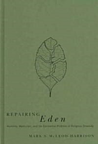 Repairing Eden: Humility, Mysticism, and the Existential Problem of Religious Diversity (Hardcover)