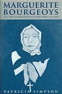 Marguerite Bourgeoys and the Congregation of Notre Dame, 1665-1700: Volume 42 (Hardcover)