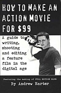 How to Make an Action Movie for $99 (Paperback)