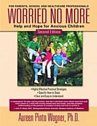 Worried No More: Help and Hope for Anxious Children (Paperback, 2)