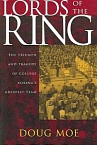 Lords of the Ring: The Triumph and Tragedy of College Boxings Greatest Team (Paperback)