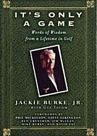 Its Only a Game: Words of Wisdom from a Lifetime in Golf (Hardcover)