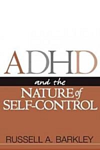 ADHD And the Nature of Self-Control (Paperback)