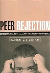 Peer Rejection: Developmental Processes and Intervention Strategies (Paperback)