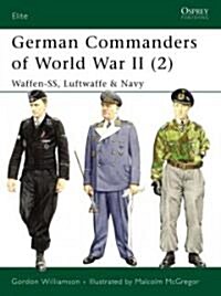 German Commanders of World War II (2) : Waffen-SS, Luftwaffe & Navy (Paperback)