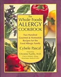 The Whole Foods Allergy Cookbook, 2nd Edition: Two Hundred Gourmet & Homestyle Recipes for the Food Allergic Family (Paperback, 2)