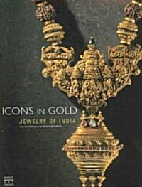 Icons in Gold: Jewelry of India from the Collection of the Musee Barbier-Mueller (Paperback)