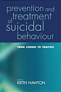Prevention and Treatment of Suicidal Behaviour: : From science to practice (Paperback)