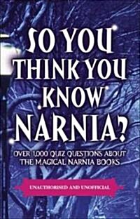 So You Think You Know Narnia? (Paperback)