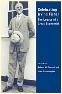 Celebrating Irving Fisher: The Legacy of a Great Economist (Paperback)