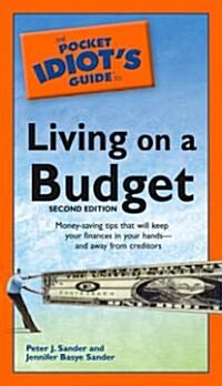 The Pocket Idiots Guide to Living on a Budget, 2nd Edition: Money-Saving Tips That Will Keep Your Finances in Your Hands (Paperback, 2)