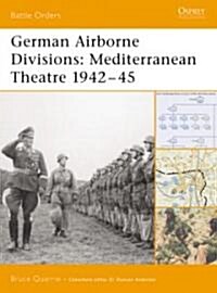 German Airborne Divisions : Mediterranean Theatre 1942-45 (Paperback)