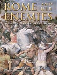 Rome and Her Enemies : An Empire Created and Destroyed by War (Hardcover)