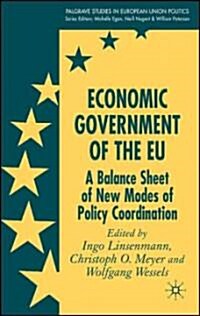 Economic Government of the EU: A Balance Sheet of New Modes of Policy Coordination (Hardcover)