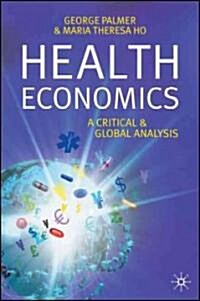 Health Economics : A Critical and Global Analysis (Hardcover)