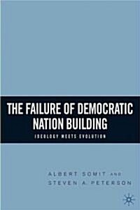 The Failure of Democratic Nation Building: Ideology Meets Evolution (Hardcover)