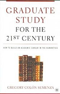 The Graduate Study for the Twenty-First Century (Paperback)