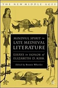 Mindful Spirit in Late Medieval Literature: Essays in Honor of Elizabeth D. Kirk (Hardcover)