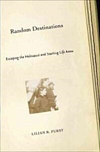 Random Destinations: Escaping the Holocaust and Starting Life Anew (Hardcover)