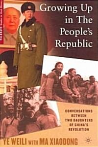 Growing Up in the Peoples Republic: Conversations Between Two Daughters of Chinas Revolution (Paperback)