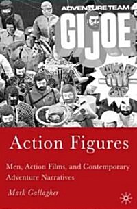 Action Figures: Men, Action Films, and Contemporary Adventure Narratives (Hardcover)