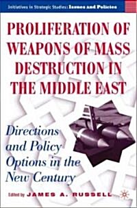 Proliferation of Weapons of Mass Destruction in the Middle East: Directions and Policy Options in the New Century (Hardcover)