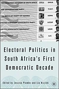 Electoral Politics in South Africa: Assessing the First Democratic Decade (Hardcover)