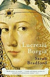 Lucrezia Borgia: Lucrezia Borgia: Life, Love, and Death in Renaissance Italy (Paperback)