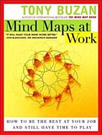 Mind Maps at Work: How to Be the Best at Your Job and Still Have Time to Play (Paperback)