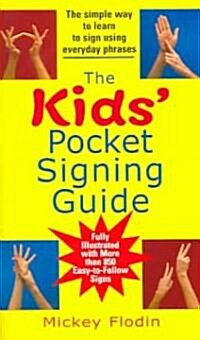 The Kids Pocket Signing Guide: The Simple Way to Learn to Sign Using Everyday Phrases (Paperback)