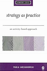 Strategy as Practice: An Activity Based Approach (Paperback)