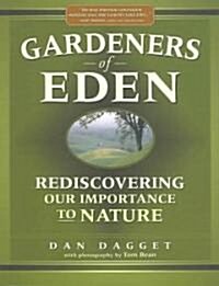 Gardeners of Eden: Rediscovering Our Importance to Nature (Paperback)