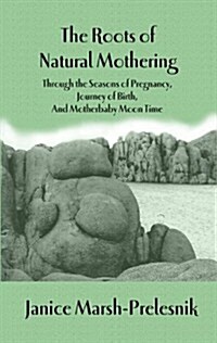The Roots of Natural Mothering (Paperback)