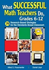 What Successful Math Teachers Do, Grades 6-12: 79 Research-Based Strategies for the Standards-Based Classroom (Paperback)