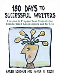 180 Days to Successful Writers: Lessons to Prepare Your Students for Standardized Assessments and for Life (Paperback)