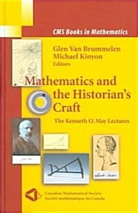 Mathematics and the Historians Craft: The Kenneth O. May Lectures (Hardcover, 2005)