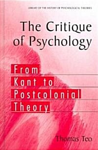 The Critique of Psychology: From Kant to Postcolonial Theory (Hardcover)