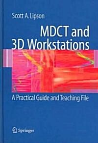 MDCT and 3D Workstations: A Practical How-To Guide and Teaching File (Hardcover)