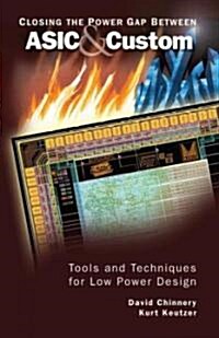 Closing the Power Gap Between ASIC & Custom: Tools and Techniques for Low Power Design (Hardcover)