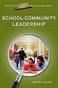 What Every Principal Should Know About School-Community Leadership (Paperback)