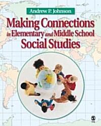 Making Connections in Elementary And Middle School Social Studies (Paperback)