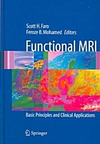 Functional MRI: Basic Principles and Clinical Applications (Hardcover)