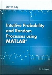 Intuitive Probability and Random Processes Using MATLAB(R) (Hardcover, 2006)