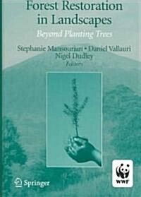 Forest Restoration in Landscapes: Beyond Planting Trees (Hardcover, 2005)