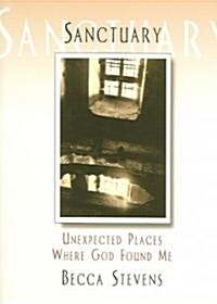 Sanctuary: Unexpected Places Where God Found Me (Paperback)