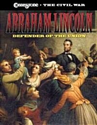 Abraham Lincoln: Defender of the Union (Hardcover)