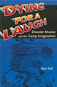Dying for a Laugh: Disaster Movies and the Camp Imagination (Paperback)