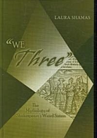 첳e Three? The Mythology of Shakespeares Weird Sisters (Hardcover)